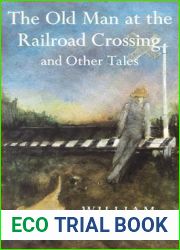 The Old Man at the Railroad Crossing: And Other Tales
