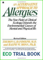 Alternative Approach to Allergies, An: The New Field of Clinical Ecology Unravels the Environmental Causes of