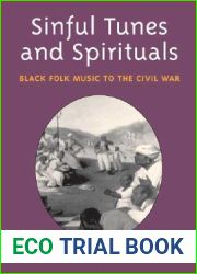 Sinful Tunes and Spirituals: Black Folk Music to the Civil War