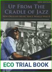 Up from the Cradle of Jazz: New Orleans Music Since World War II