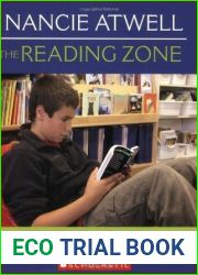The Reading Zone: How to Help Kids Become Skilled, Passionate, Habitual, Critical Readers