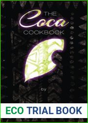 The Coca Cookbook: 35 Recipes With The Forbidden Superfood