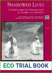 Shadowed Lives: Undocumented Immigrants in American Society (Case Studies in Cultural Anthropology)