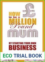 How To Be a Million Pound Mum: By Starting Your Own Business
