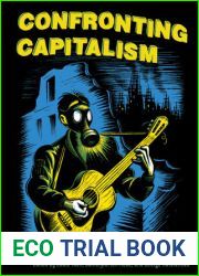 Confronting Capitalism: Dispatches from a Global Movement
