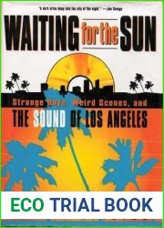 Waiting for the Sun: Strange Days, Weird Scenes, and The Sound Of Los Angeles