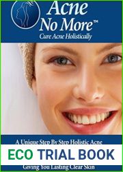 Acne No More - A Unique Step By Step Holistic Acne System Guaranteed To Eliminate Your Ance From The Inside Out Giving You Lasting Clear Skin