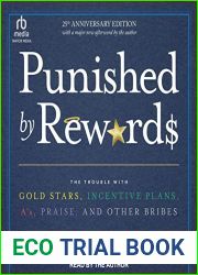 Punished by Rewards: Twenty-Fifth Anniversary Edition: The Trouble with Gold Stars, Incentive Plans, A|S, Praise, and Other Bribes