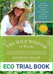 The Wild Wisdom of Weeds: 13 Essential Plants for Human Survival