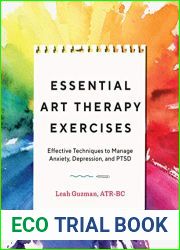 Essential Art Therapy Exercises: Effective Techniques to Manage Anxiety, Depression, and PTSD