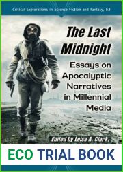The Last Midnight: Essays on Apocalyptic Narratives in Millennial Media (Critical Explorations in Science Fiction and Fantasy, 53)
