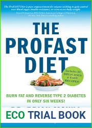 The ProFAST Diet: Burn Fat and Reverse Type 2 Diabetes in Only Six Weeks