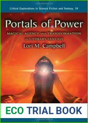 Portals of Power: Magical Agency and Transformation in Literary Fantasy (Critical Explorations in Science Fiction and Fantasy) by Lori M. Campbell (2010-01-11)