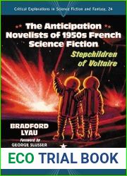 The Anticipation Novelists of 1950s French Science Fiction: Stepchildren of Voltaire (Critical Explorations in Science Fiction and Fantasy, 24)