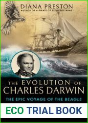 The Evolution of Charles Darwin: The Epic Voyage of the Beagle That Forever Changed Our View of Life on Earth