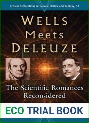 Wells Meets Deleuze: The Scientific Romances Reconsidered (Critical Explorations in Science Fiction and Fantasy, 57)
