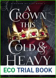 A Crown This Cold and Heavy (Kingdom of Lies, #3)