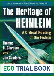 The Heritage of Heinlein: A Critical Reading of the Fiction (Critical Explorations in Science Fiction and Fantasy, 42)