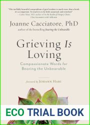 Grieving Is Loving: Compassionate Words for Bearing the Unbearable