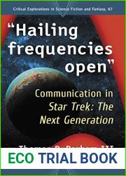 and quot;Hailing frequencies open and quot;: Communication in Star Trek: The Next Generation (Critical Explorations in Science Fiction and Fantasy Book 67)
