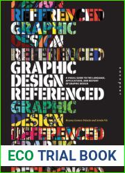 Graphic Design Referenced: A Visual Guide to the Language, Applications, and History of Graphic Design