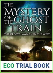 The Mystery Of The Ghost Train: A Western Adventure Novel (The Oldest Lawman In The West Book 1)