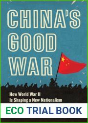 China|s Good War: How World War II Is Shaping a New Nationalism