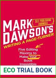Writing A Page-Turner: Five Editing Maxims to Make Your Book Irresistible