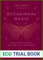 The Moth Presents: Occasional Magic: True Stories About Defying the Impossible