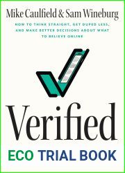 Verified: How to Think Straight, Get Duped Less, and Make Better Decisions about What to Believe Online