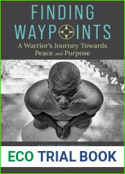 Finding Waypoints: A Warrior|s Journey Toward Peace and Purpose