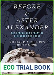 Before and After Alexander: The Legend and Legacy of Alexander the Great
