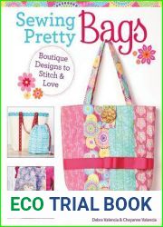 Sewing Pretty Bags: Boutique Designs to Stitch and Love (Design Originals) 12 Easy Projects to Make Your Own Totes, a Backpack, Lunch Bags, Yoga Bag, Dog Carrier, Purse, Boho Bag, Messenger Bag, and M
