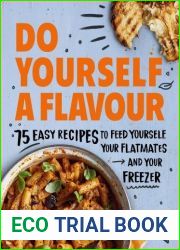 Do Yourself a Flavour: 75 Easy Recipes to Feed Yourself, Your Flatmates and Your Freezer