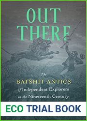 Out There: The Batshit Antics of Independent Explorers, 1800-1940