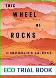 This Wheel of Rocks: An Unexpected Spiritual Journey