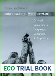 Conversations with Lotman: Cultural Semiotics in Language, Literature, and Cognition (Toronto Studies in Semiotics and Communication)