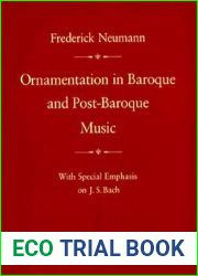 Ornamentation in Baroque and Post-Baroque Music: With Special Emphasis on J.S. Bach