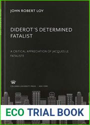Diderot|S Determined Fatalist: A Critical Appreciation of Jacques Le Fataliste