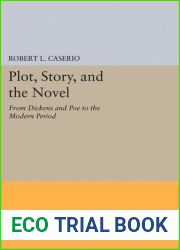 Plot, Story, and the Novel: From Dickens and Poe to the Modern Period (Princeton Legacy Library, 1699)