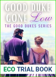 Good Duke Gone Low: A Reformed Rake Historical Regency Romance Novel (The Good Dukes)
