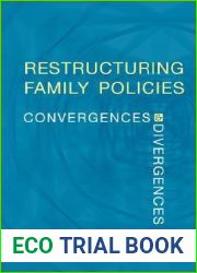 Restructuring Family Policies: Convergences and Divergences