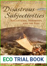 Disastrous Subjectivities: Romaniticism, Modernity, and the Real