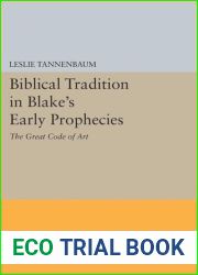 Biblical Tradition in Blake|s Early Prophecies: The Great Code of Art (Princeton Legacy Library, 5119)