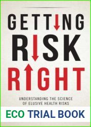 Getting Risk Right: Understanding the Science of Elusive Health Risks