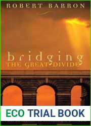 Bridging the Great Divide: Musings Of a Post-Liberal, Post Conservative Evangelical Catholic