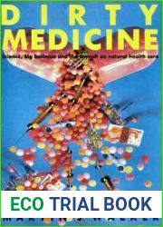 Dirty medicine: Science, big business, and the assault on natural health care