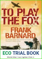 World War Two Fighter Pilot 3.To Play The Fox