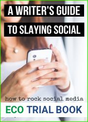 The Writer|s Guide to Slaying Social: How to Rock Social Media As a Writer, Regardless of Your Audience Size