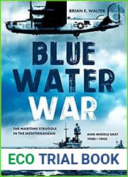 The Blue Water War: The Maritime Struggle in the Mediterranean and Middle East, 1940-1945